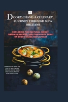Dooky Chase: A Culinary Legacy of New Orleans: Exploxploring The Cultural Impact, Timeless Recipes, And Community Spirit Of Dooky Chase B0FK5MCC8T Book Cover