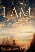 I Am: The Truth about Who I Am 146000101X Book Cover