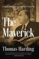 The Maverick: George Weidenfeld and the Golden Age of Publishing 1639364455 Book Cover