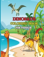 Dinosaur Coloring Book for Toddler: A dinosaur coloring activity book for kids. Great dinosaur activity gift for little children. Fun Easy Adorable ... Funny dino coloring book for toddlers 1671026489 Book Cover