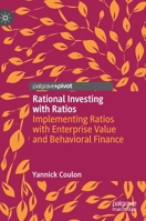 Rational Investing with Ratios: Implementing Ratios with Enterprise Value and Behavioral Finance 3030342646 Book Cover