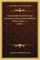 Gesammelte Poetische Und Prosaische Schonwissenschaftliche Werke, Parts 1-4 (1841) 1168498953 Book Cover