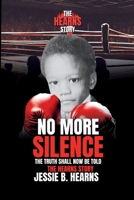 The Hearns Story! No More Silence: The Truth Shall Be Told 1934905275 Book Cover