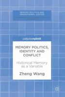 Memory Politics, Identity and Conflict: Historical Memory as a Variable 3319626205 Book Cover