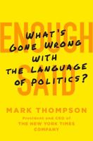 Enough Said: What's Gone Wrong with the Language of Politics? 1250059577 Book Cover