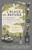 A Place of Refuge: An Experiment in Communal Living – The Story of Windsor Hill Wood 1848662513 Book Cover