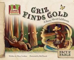 Griz Finds Gold: A Story about California 1604531835 Book Cover