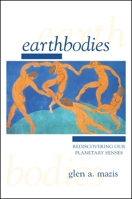 Earthbodies: Rediscovering Our Planetary Senses 0791454185 Book Cover