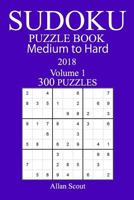 300 Medium to Hard Sudoku Puzzle Book - 2018 1979516103 Book Cover