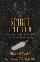 Spirit Talker: Indigenous Stories and Teachings from a Mi’kmaq Psychic Medium 1788178661 Book Cover