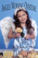Angels Working Overtime 0741417480 Book Cover