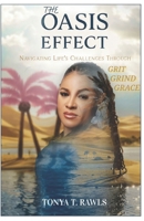 THE OASIS EFFECT: Navigating Life's Challenges Through Grit, Grind, Grace B0GG4DC13J Book Cover