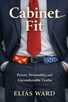 Cabinet Fit: A Light-Hearted Examination of Power, Personality, and What We Wear Under Pressure (Civic Mirrors: An Elias Ward Series) B0GDFTRYJ2 Book Cover