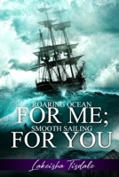 Roaring Ocean For Me; Smooth Sailing For You B08NX2TZ9V Book Cover