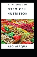 Vital Guide To Stem Cell Nutrition B09CKN8BX1 Book Cover
