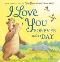 I Love You Forever and a Day: From the creators of I Love You to the Moon and Back 1664351175 Book Cover