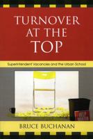 Turnover at the Top: Superintendent Vacancies and the Urban School 1578864828 Book Cover