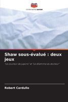 Shaw sous-évalué : deux jeux: "Le coureur de jupons" et "Le dilemme du docteur" 620322703X Book Cover