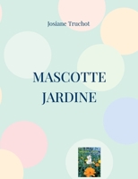 Mascotte jardine 2322525715 Book Cover