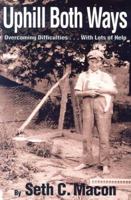 Uphill Both Ways: Overcoming Difficulties... With Lots of Help 0977125408 Book Cover