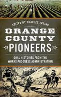 Orange County Pioneers: Oral Histories from the Works Progress Administration 162619758X Book Cover
