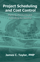 Project Scheduling and Cost Control: Planning, Monitoring and Controlling the Baseline 1932159118 Book Cover