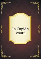 In Cupid's Court 1177905965 Book Cover