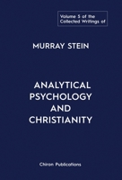 The Collected Writings of Murray Stein: Volume 5: Analytical Psychology and Christianity 1685031382 Book Cover
