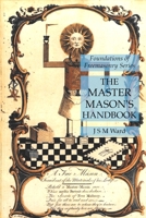 The Master Mason's Handbook: Foundations of Freemasonry Series 1631184741 Book Cover