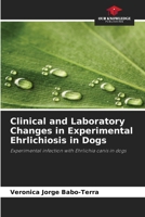 Clinical and Laboratory Changes in Experimental Ehrlichiosis in Dogs 6209384528 Book Cover