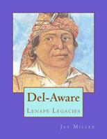Del-Aware: Lenape Legacies 1982076526 Book Cover