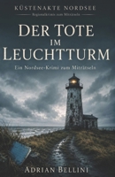 Der Tote im Leuchtturm: Ein Nordsee-Küstenkrimi zum Miträtseln (German Edition) B0H6NX5FKG Book Cover