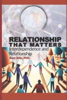 RELATIONSHIP THAT MATTERS: Interdependence and Relationship B0DS9NJ99N Book Cover