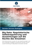 Big Data: Regulatorische Selbstregulierung und Auswirkungen auf die Rechte des Einzelnen (German Edition) 6206521486 Book Cover