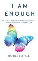 I Am Enough: 90 Days of Spiritual Nuggets to Recognize and Embrace Your Authentic Self 097100093X Book Cover