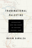 Transnational Palestine: Migration and the Right of Return before 1948 1503629112 Book Cover