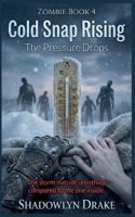Cold Snap Rising: The Pressure Drops (Zombie) B0GJXFHPDZ Book Cover