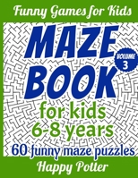 Maze Books for Kids 6-8 Years - Volume 3: 60 Easy to Intermediate and Super Funny Maze Puzzles 1698806035 Book Cover