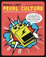Pedal Culture: Guitar Effects Pedals as Cultural Artifacts 1493060791 Book Cover