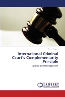 International Criminal Court’s Complementarity Principle: A policy-oriented approach 3659161799 Book Cover