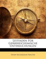 Leitfaden F�r Gerbereichemische Untersuchungen (Classic Reprint) 3642894151 Book Cover