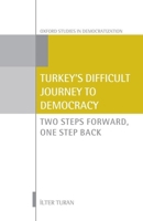 Turkey's Difficult Journey to Democracy: Two Steps Forward, One Step Back 019966398X Book Cover