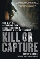 Kill or Capture: How a Special Operations Task Force Took Down a Notorious al Qaeda Terrorist 0312656874 Book Cover