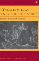 "y Cul Es Mi Lugar, Seor, Entre Tus Actos?": El Drama de Rosario Castellanos 143313456X Book Cover