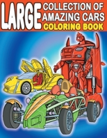 Large Collection of Amazing Cars Coloring Book: For Kids Who Really Love Cool Cars, Vehicles, Supercars and Hypercars - Ages 3-5, 4-8, 8-12 (120 Full B08MW38XRG Book Cover