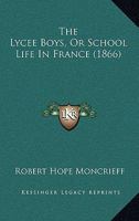 The Lycee Boys, Or School Life In France 1104918188 Book Cover