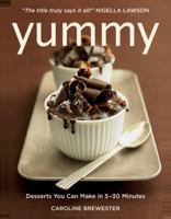 Yummy: Desserts You Can Make in 5 - 30 Minutes 1844839699 Book Cover