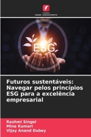 Futuros sustentáveis: Navegar pelos princípios ESG para a excelência empresarial (Portuguese Edition) 6207585607 Book Cover