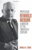 Professor Reinhold Niebuhr: A Mentor to the Twentieth Century 0664253903 Book Cover