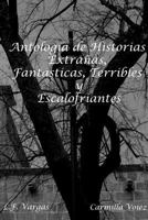 Antolog'a de Historias Extra-as, Fant‡sticas, Terribles y Escalofriantes 1312928298 Book Cover